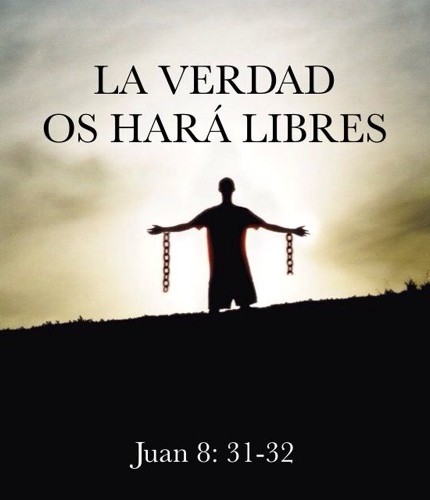 LA VERDAD  OS HARA LIBRES.